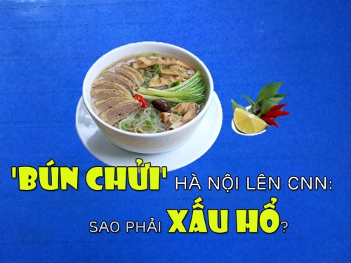 Tin cũ - 'B&uacute;n chửi' H&agrave; Nội l&ecirc;n s&oacute;ng CNN: Sao phải xấu hổ?