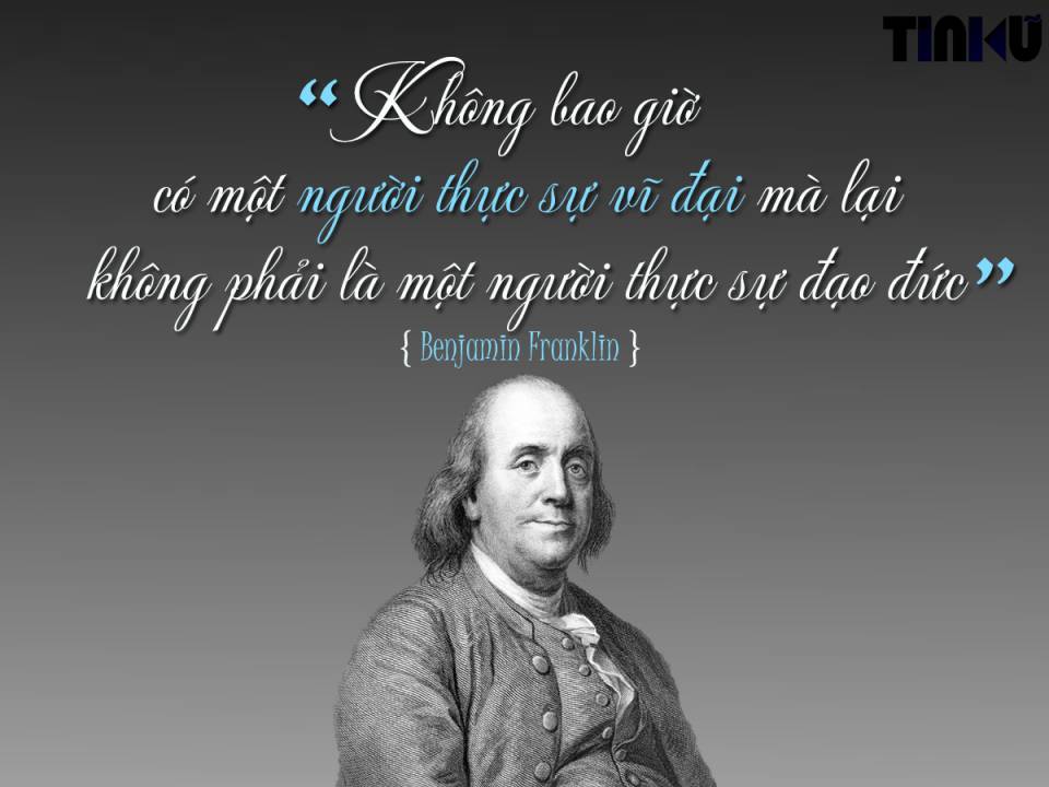 Tin cũ - Benjamin Franklin: Điều quyết định giá trị của một con người (Hình 8).
