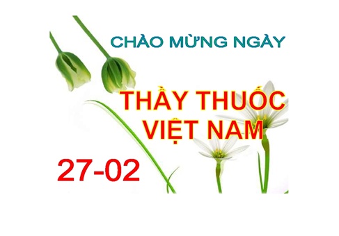 Tâm sự - Lời chúc hay và ý nghĩa nhất cho Ngày Thầy thuốc Việt Nam (Hình 3).