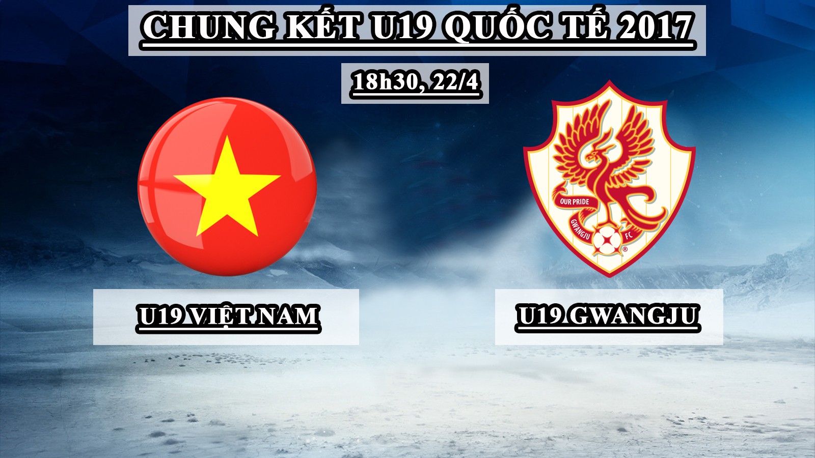 Bóng đá Việt Nam - Trực tiếp CK U19 Quốc tế: U19 Việt Nam – U19 Gwangju (18h30, 22/4)