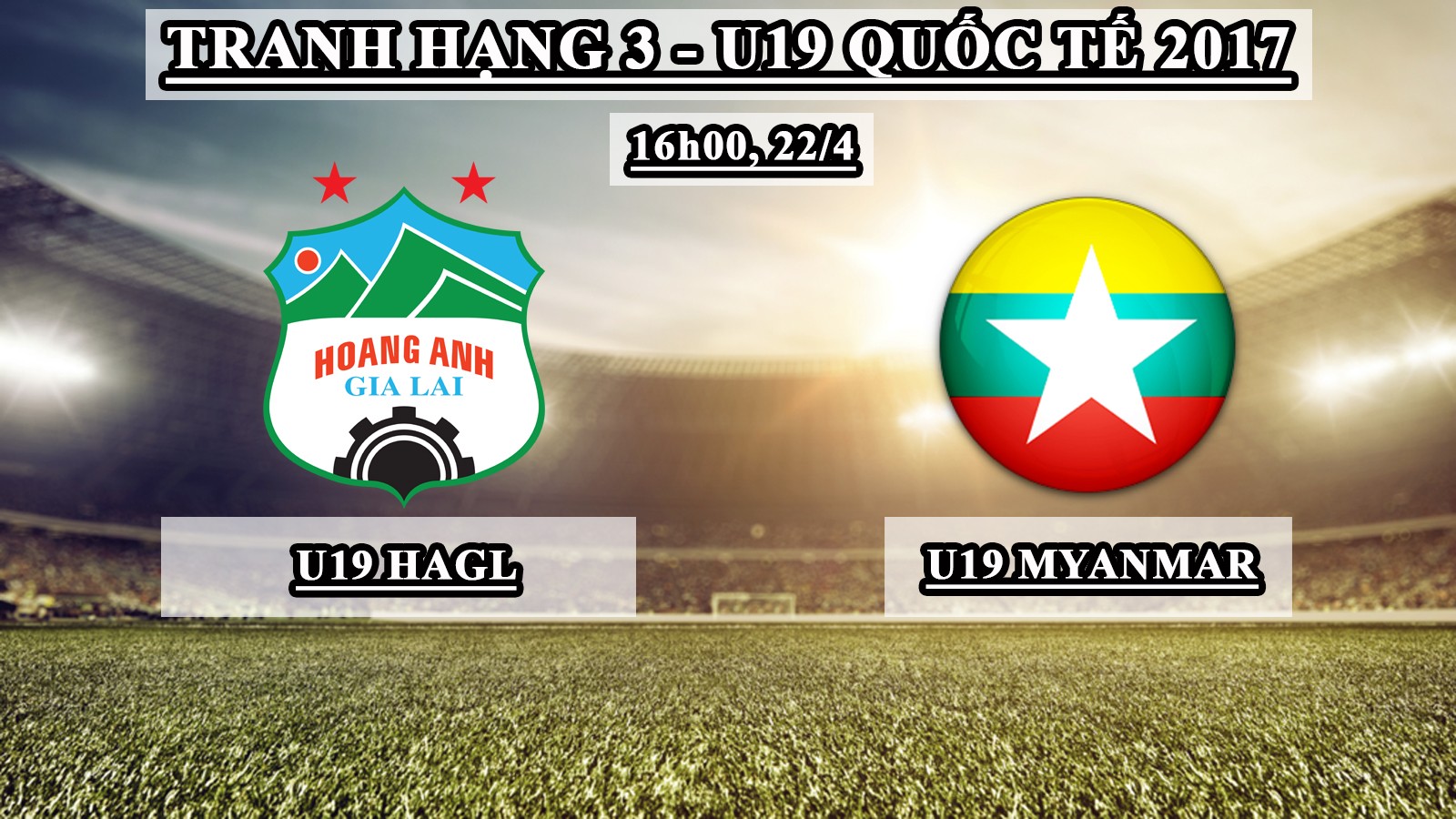 Bóng đá Việt Nam - Trực tiếp tranh hạng 3 U19 Quốc tế: U19 HAGL–U19 Myanmar (16h, 22/4)