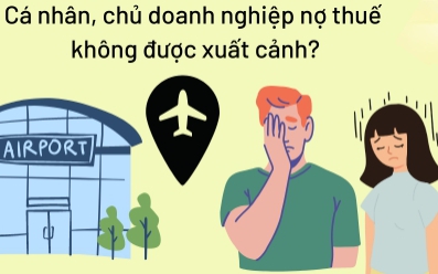 Từ 2025, cấm xuất cảnh với cá nhân nợ thuế từ 10 triệu đồng