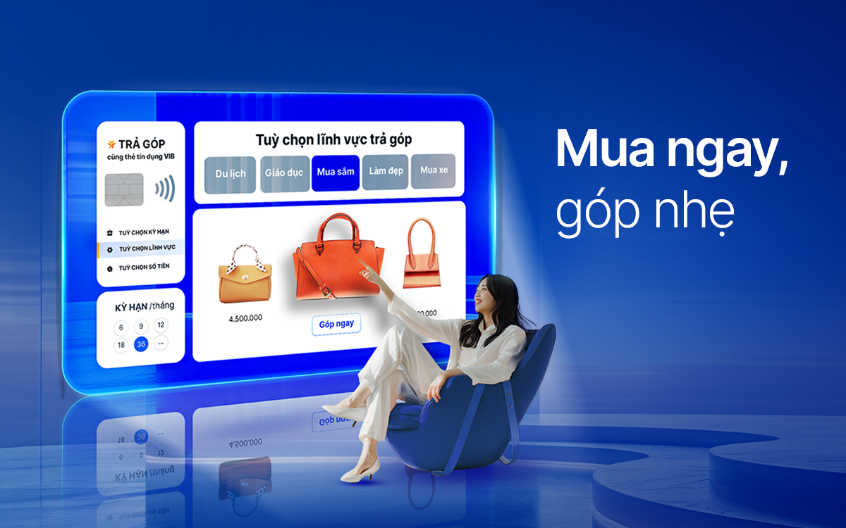 “Mua ngay, góp nhẹ” cùng VIB: 0 lãi, 0 phí và ưu đãi đến 40%- Ảnh 1.