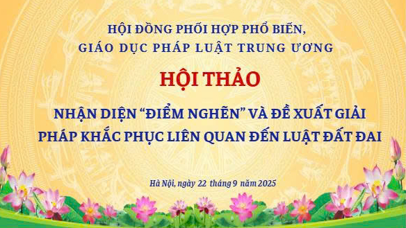 Ngày mai sẽ diễn ra Hội thảo "Nhận diện điểm nghẽn và đề xuất giải pháp khắc phục liên quan đến lĩnh vực đất đai" - Ảnh 1.