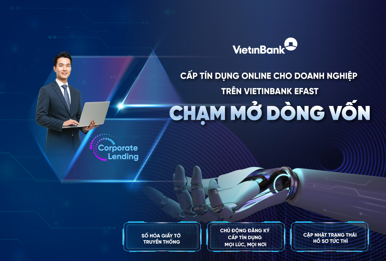VietinBank ra mắt dịch vụ cấp tín dụng online trên VietinBank eFAST, rút ngắn thời gian tiếp cận vốn cho khách hàng doanh nghiệp - Ảnh 1.