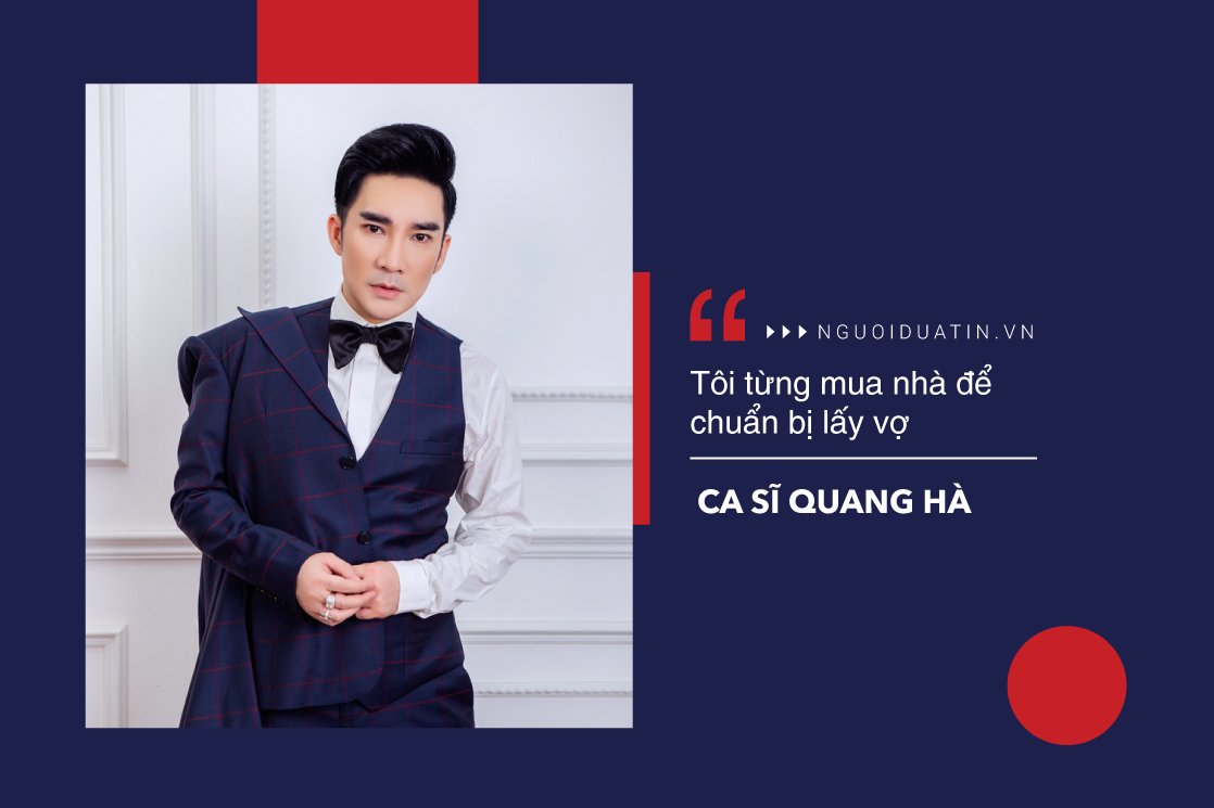 Văn hoá - Quang Hà: 'Tôi từng mua nhà, làm nội thất đẹp để lấy vợ' (Hình 2).