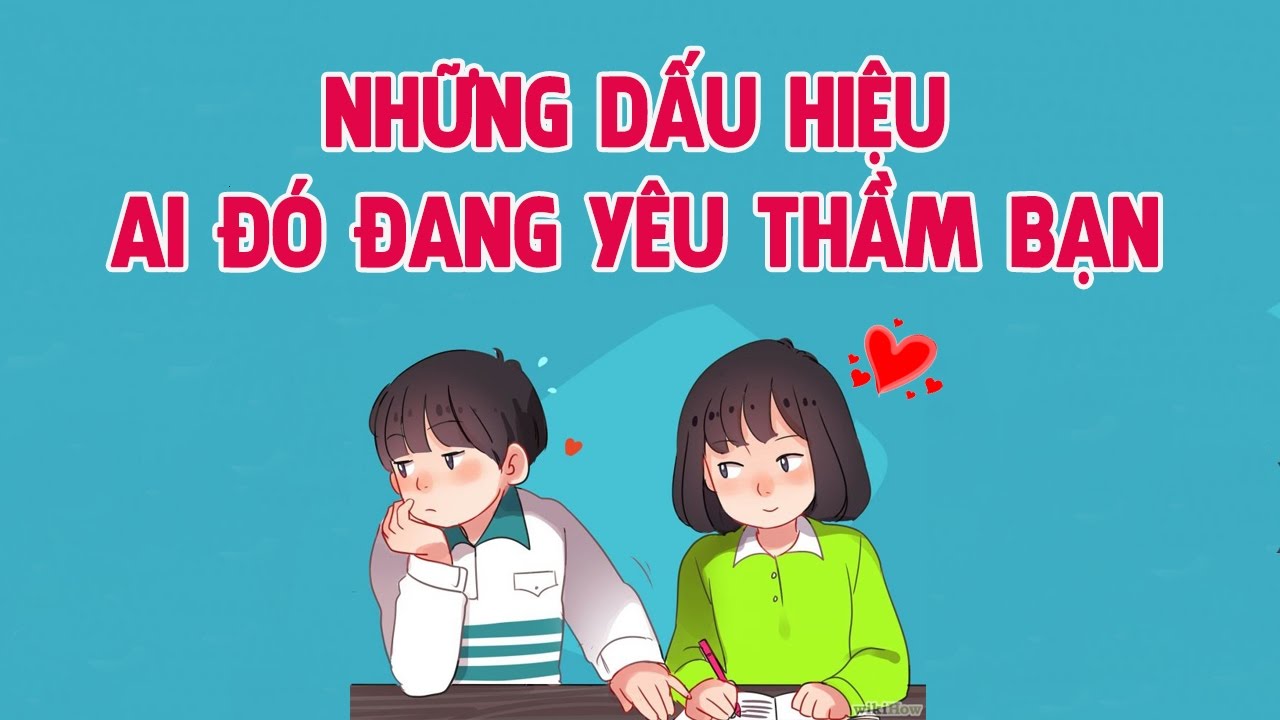 Gia đình - Những dấu hiệu cho thấy người ấy đang yêu thầm bạn