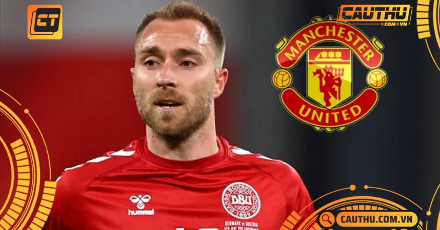 Bóng đá Anh - Eriksen gia nhập Man United, hợp đồng tới 2025