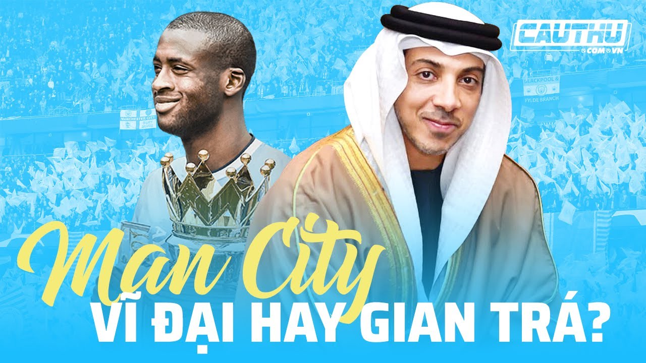 Bóng đá Anh - Man City: Vĩ đại nhất, nhưng cũng có thể gian trá nhất lịch sử