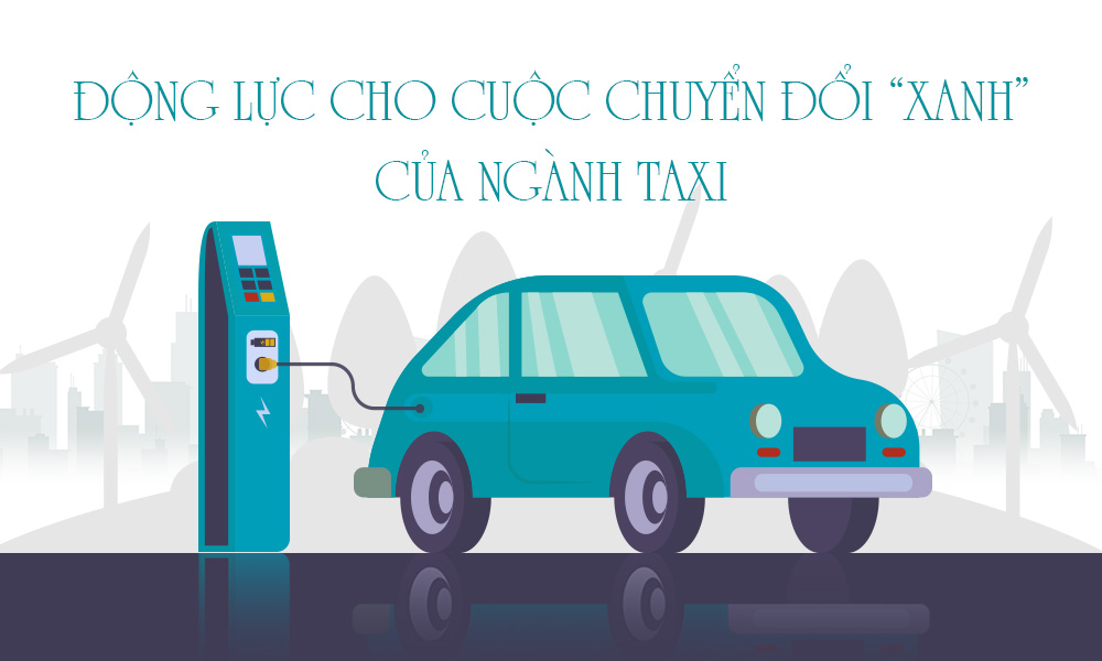 [E] Tuyến bài: Động lực cho cuộc chuyển đổi “xanh” của ngành taxi