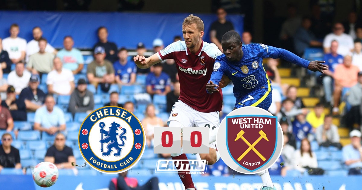 Bóng đá Anh - Sút 23 quả, Chelsea vẫn bất lực trước West Ham