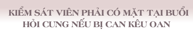 Bắt buộc ghi âm khi hỏi cung bị can tại cơ sở giam giữ: Tăng trách nhiệm, giảm oan sai?