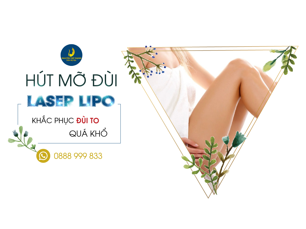 Thương hiệu - Hút mỡ đùi Laser Lipo - Khắc phục đùi to quá khổ