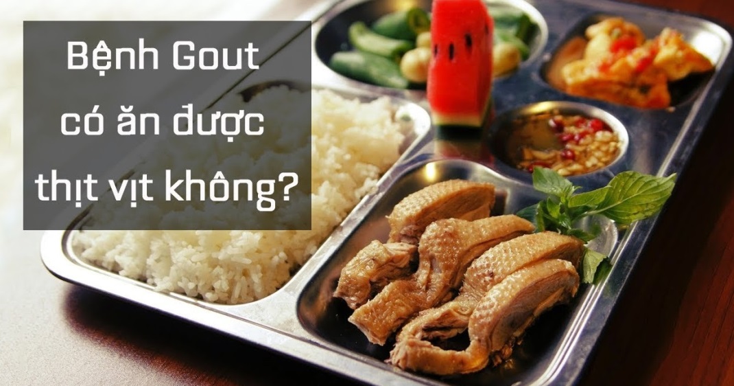 Truyền thông - Bệnh gút có ăn được thịt vịt không?