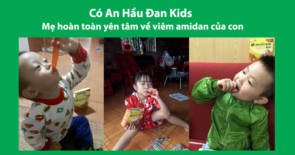 Thương hiệu - Có An Hầu Đan Kids mẹ thêm yên tâm về viêm VA, amidan ở trẻ