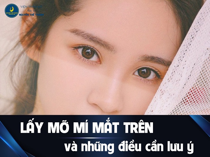 Truyền thông - Lấy mỡ mí mắt trên và những điều cần lưu ý