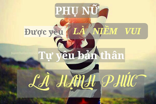 Phụ nữ được yêu là niềm vui , tự yêu bản thân là hạnh phúc