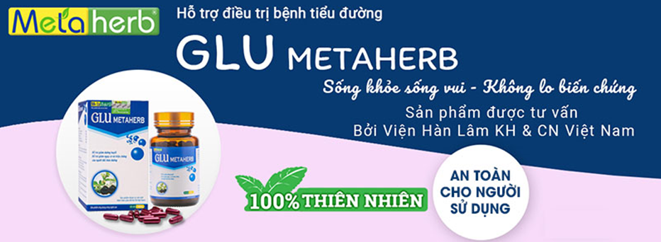 Truyền thông - Glu Metaherb - Hỗ trợ điều trị bệnh tiểu đường, đái tháo đường an toàn, hiệu quả