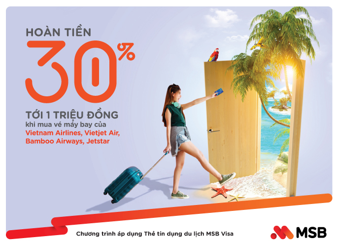 Tài chính - Ngân hàng - Tiết kiệm đến 30% trên giá đã giảm khi đặt vé máy bay 4 hãng lớn cùng Thẻ tín dụng du lịch MSB Visa