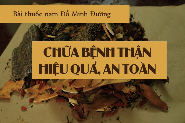 Sức khỏe - Khám phá bài thuốc nam Đỗ Minh Đường - “Khắc tinh” các chứng bệnh thận 