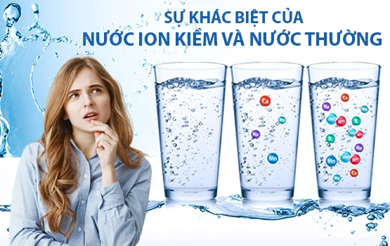 Cần biết - Nước Ion kiềm là gì? Sự khác nhau giữa nước uống ion kiềm và nước tinh khiết