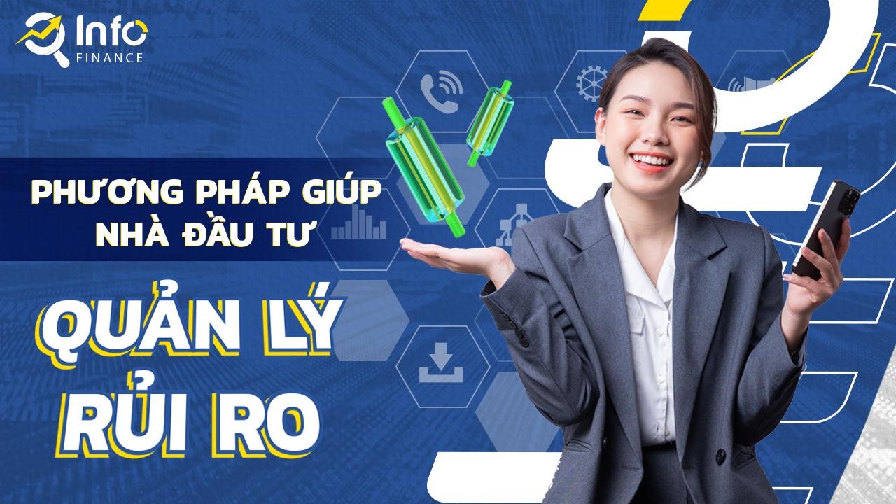 Cần biết - Phương pháp giúp nhà đầu tư quản lý rủi ro