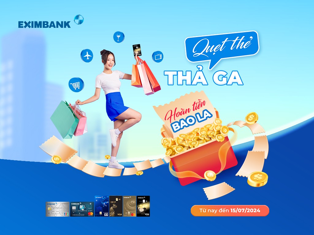 Kinh tế -  “Quẹt thẻ thả ga, hoàn tiền bao la” cùng thẻ tín dụng Eximbank