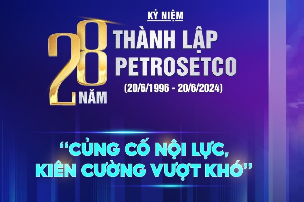 Kinh tế - Kỷ niệm 28 năm thành lập PETROSETCO: Củng cố nội lực, vượt khó đường dài