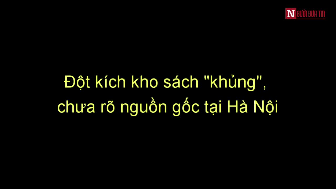 Hình sự - Đột kích kho sách 'khủng', chưa rõ nguồn gốc tại Hà Nội