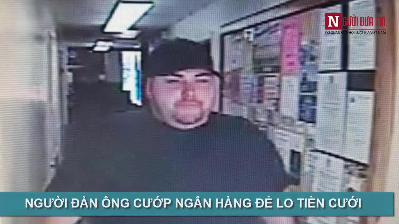 Thanh niên mang súng cướp ngân hàng để lấy tiền cưới vợ [Video]