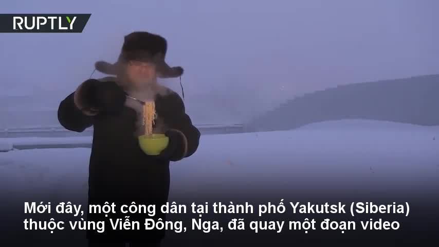Điều gì xảy ra với bát mì nóng hổi ngoài trời -50 độ C ở Siberia?
