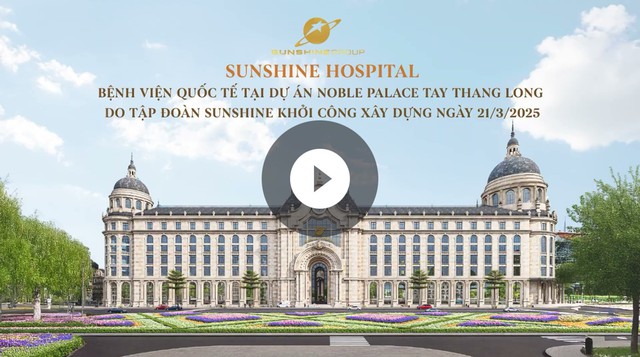 Sunshine Group khởi công xây dựng bệnh viện quốc tế tại dự án Noble Palace Tay Thang Long- Ảnh 3.