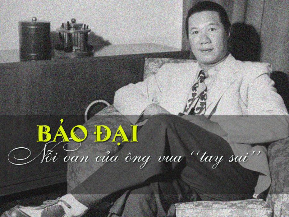 Bảo Đại - Nỗi oan của ông vua ‘tay sai’
