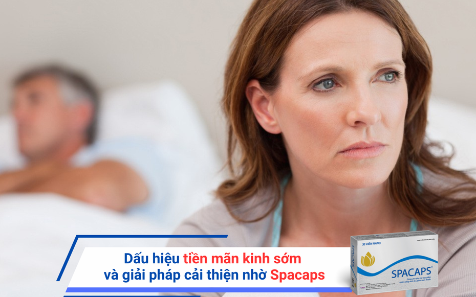 Dấu hiệu tiền mãn kinh sớm và giải pháp cải thiện nhờ Spacaps