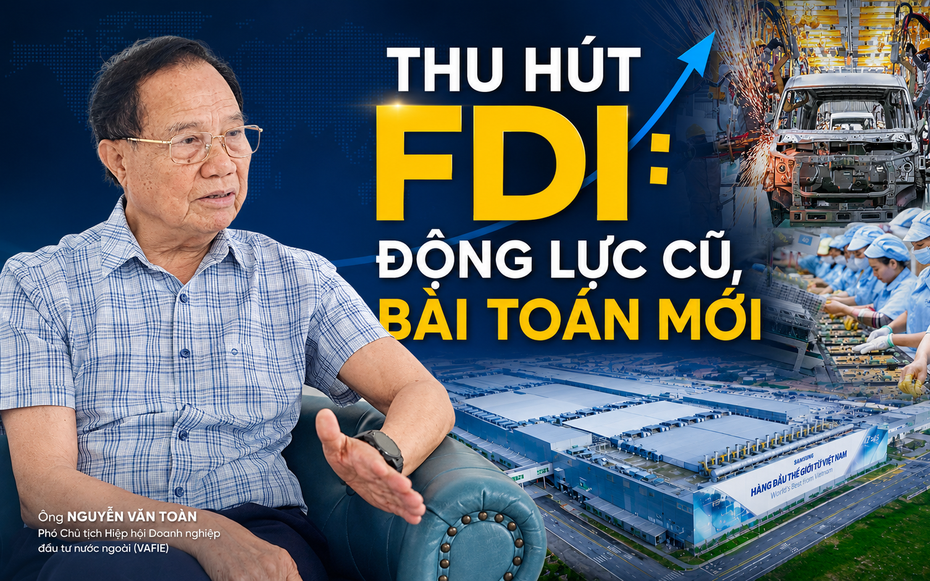 Thu hút FDI: Động lực cũ, bài toán mới 