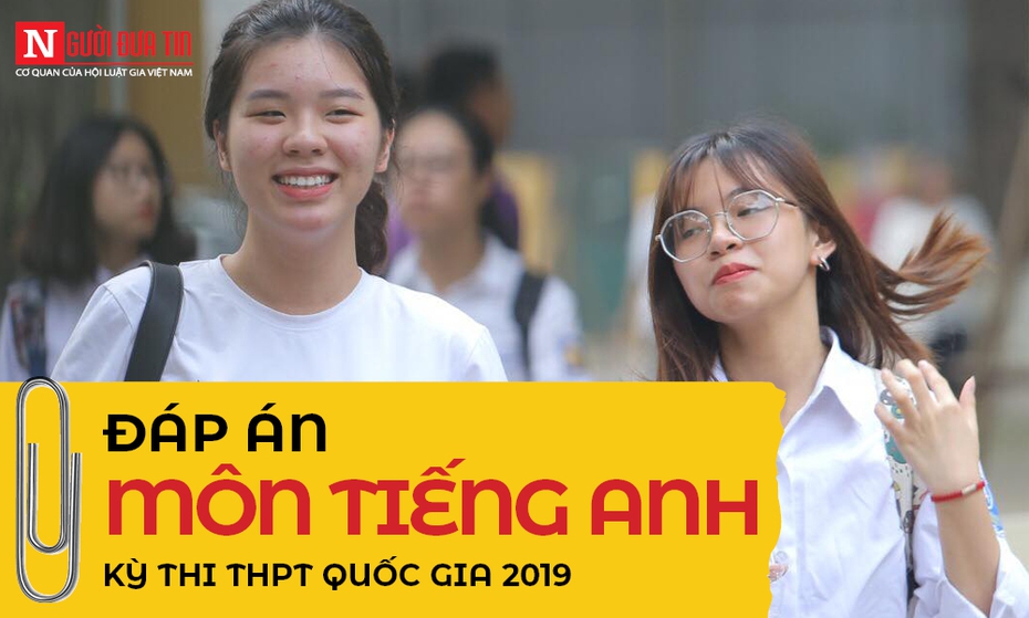 Đáp án đề thi môn tiếng Anh mã đề 412 thi THPT Quốc gia 2019 của bộ GD&ĐT