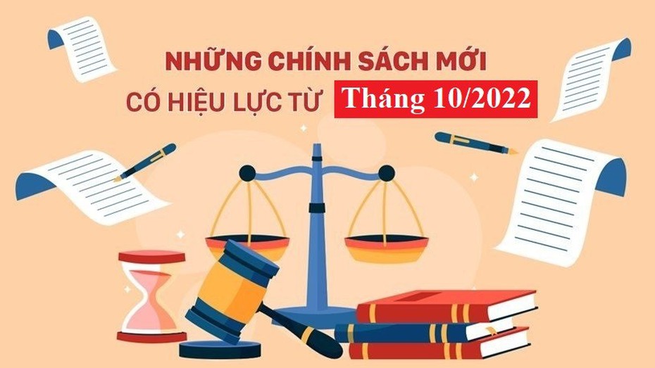 Những chính sách mới nổi bật có hiệu lực từ tháng 10/2022