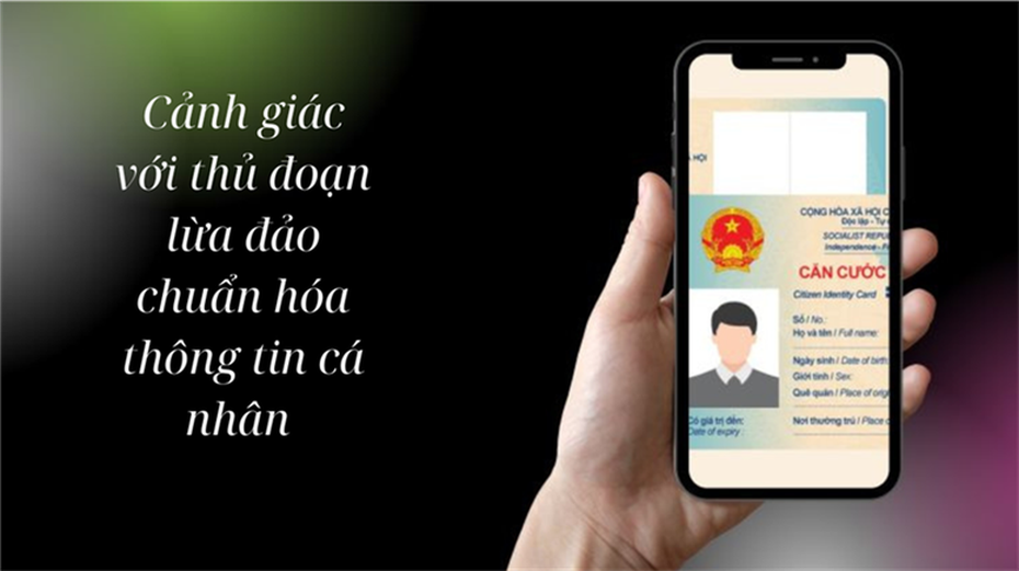 Cách nhận biết và phòng tránh lừa đảo chuẩn hóa thông tin cá nhân