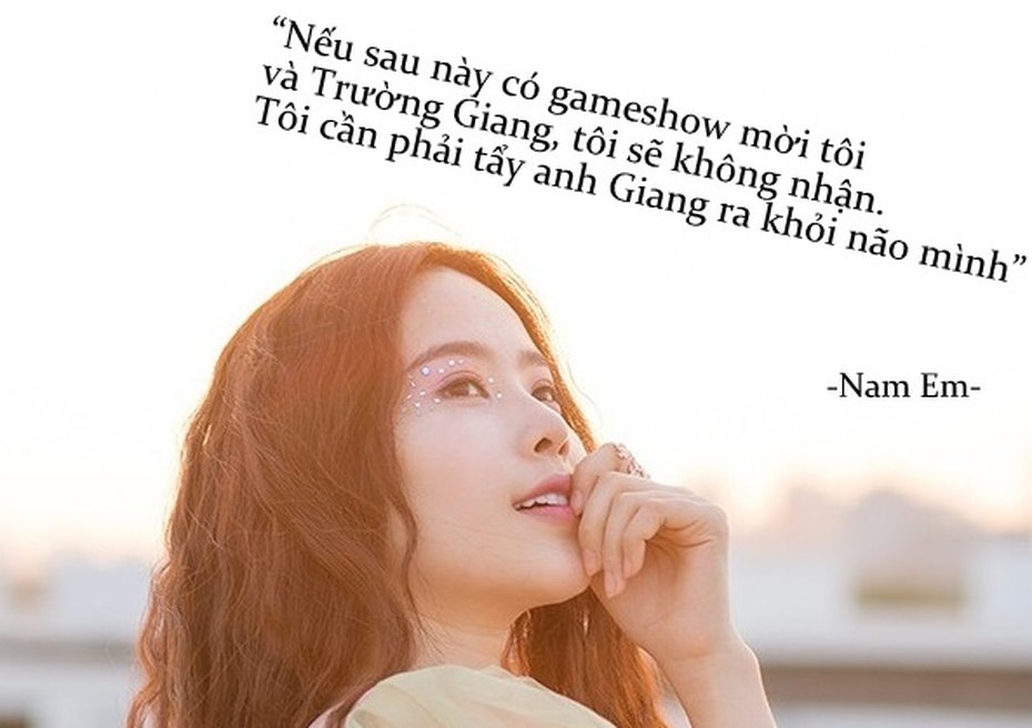 Nam Em và loạt phát ngôn "cạn nước mắt" khi nhắc tới Trường Giang