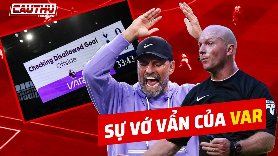 Sự vớ vẩn của VAR, nỗi oan Liverpool và giải pháp nào cho bóng đá?