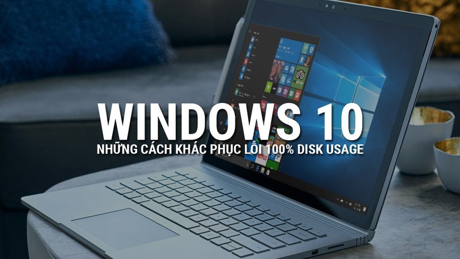 Thủ thuật sửa lỗi Full Disk 100% trên Windows