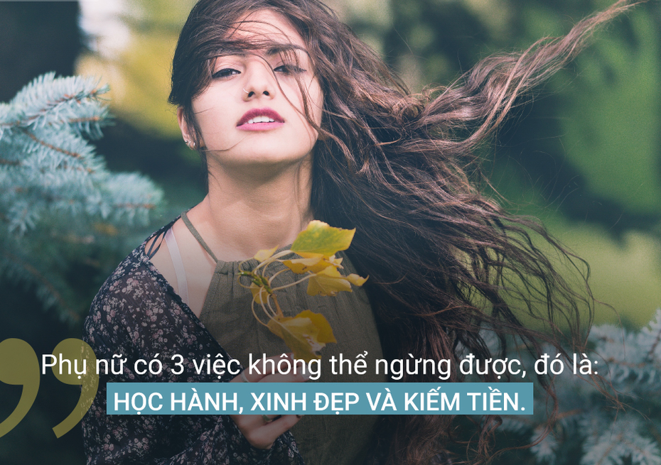 Là phụ nữ, ra đường phải như công chúa, làm việc giống đàn ông và sống như một nữ thần