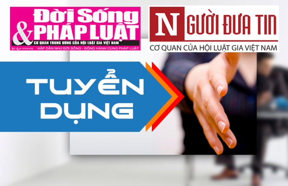 Báo Đời sống & Pháp luật – Báo Điện tử Người Đưa Tin tuyển phóng viên