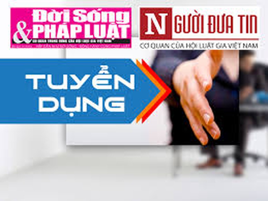 Báo Đời sống & Pháp luật – Báo Điện tử Người Đưa Tin tuyển phóng viên