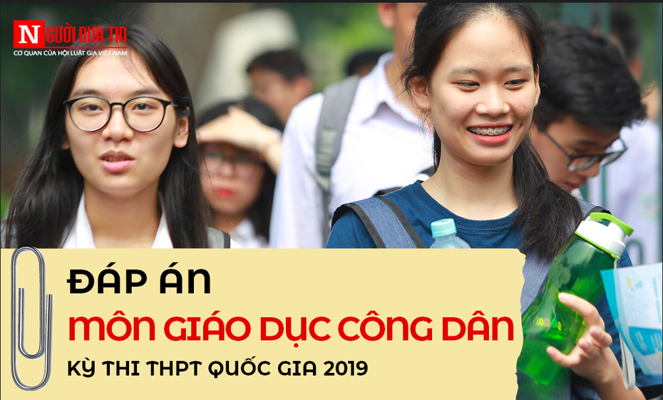 Đáp án đề thi môn GDCD thi THPT Quốc gia 2019 chính xác nhất trọn bộ 24 mã đề (cập nhật)