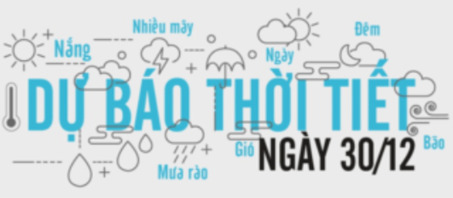 Dự báo thời tiết ngày 30/12: Người ta vì lạnh mà gần nhau hơn