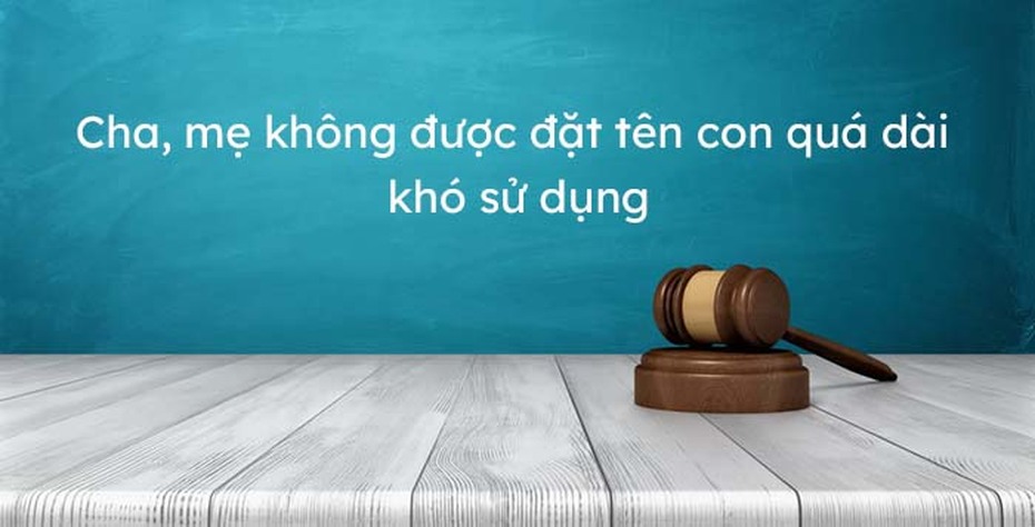 Sắp tới, không được đặt tên cho con quá dài, khó sử dụng