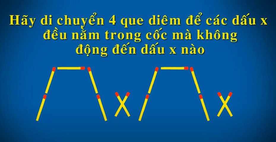 Thử thách di chuyển 4 que diêm để các dấu X nằm trong cốc?