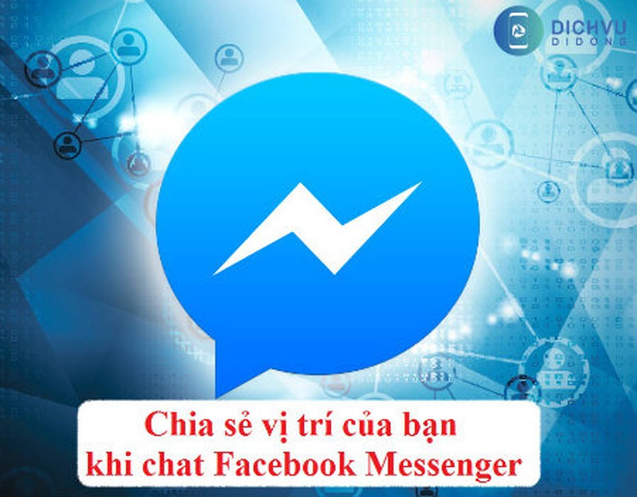 Mách bạn cách chia sẻ vị trí Facebook Messenger nhanh nhất