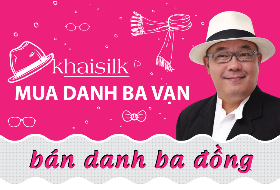 Infographic: Khải Silk - Mua danh ba vạn, bán danh ba đồng